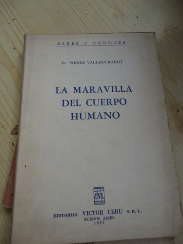 Vallery Radot  La maravilla Del Cuerpo Humano 