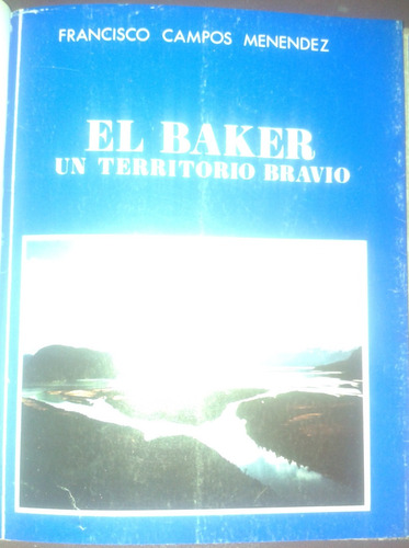 El Baker Un Territorio Bravo Francisco Campos Menendez