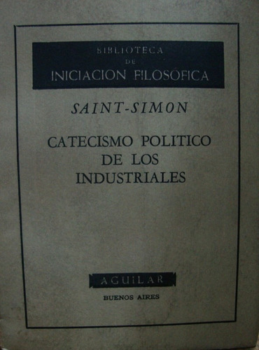 Catecismo Politico De Los Industriales. Saint- Simon.