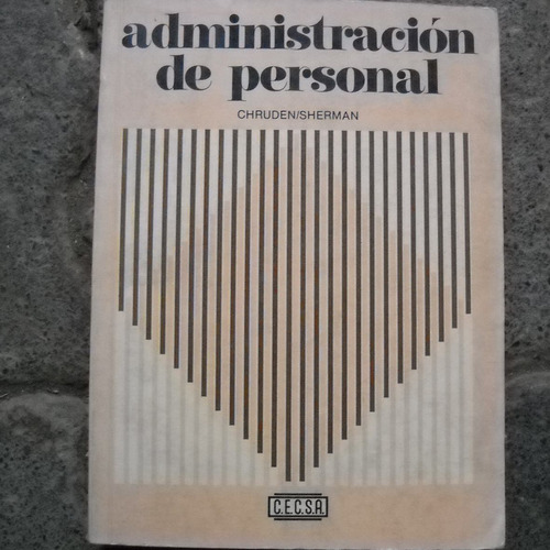 Administracion De Personal, Chruden/sherman, Ed. Cecsa