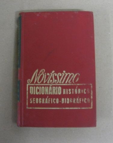 Novíssimo Dicionário Histórico - Geográfico - Biográfico