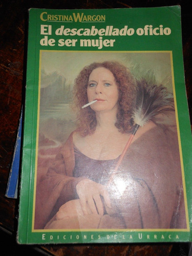 * * El Descabellado Oficio De Ser Mujer -  Cristina Wargon