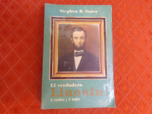 El Verdadero Lincoln . Stephen B. Oates .