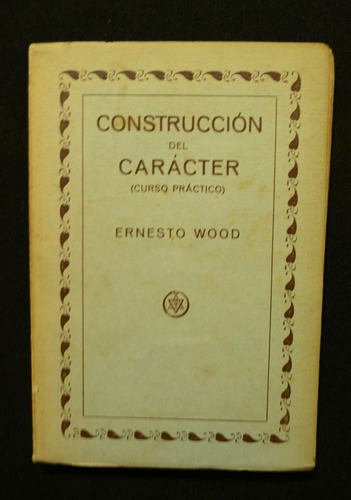 Construccion Del Caracter Ernesto Wood