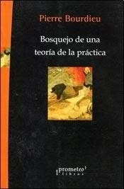 Pierre Bourdieu. Bosquejo De Una Teoria De La Practica