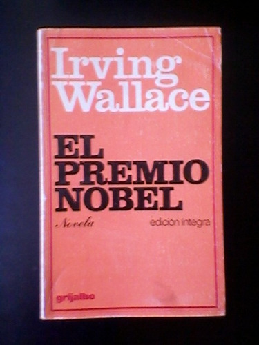 Irving Wallace El Premio Nobel - Edición Integra