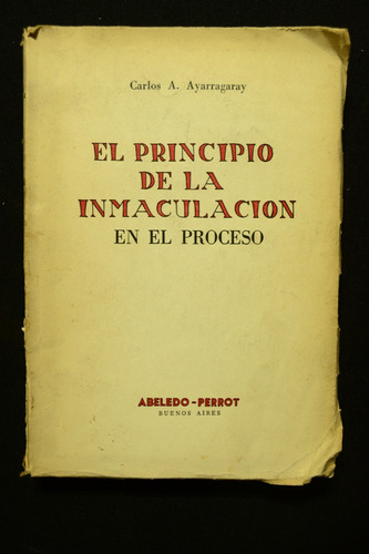 El Principio De La Inmaculacion En El Proceso Ayarragaray