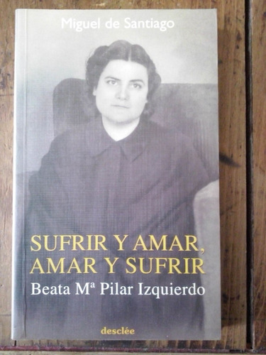 Sufrir Y Amar Amar Y Sufrir Beata M Pilar Izquierdo Santiago