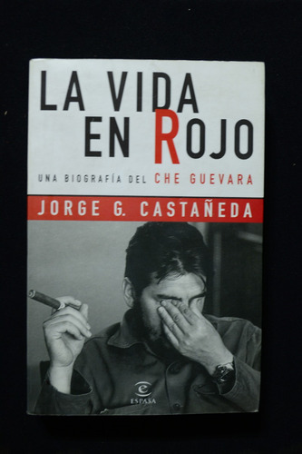 La Vida En Rojo Una Biografia Del Che Guevara Castañeda
