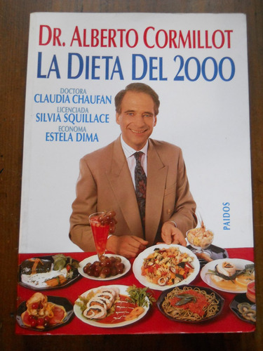 Dr. Alberto Cormillot. La Dieta Del 2000. Paidos.
