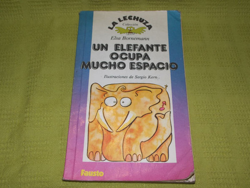 Un Elefante Ocupa Mucho Espacio - Elsa Bornemann - Fausto