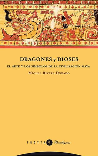 Dragones Y Dioses Arte Y Símbolos De La Civilización Maya