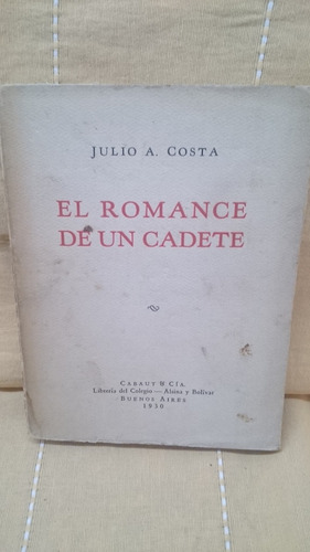 El Romance De Un Cadete - Julio A. Costa