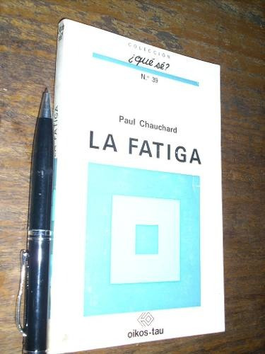 La Fatiga - Paul Chauchard - Oikos Tau - Buen Estado