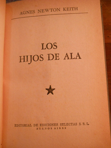 Los Hijos De Ala. Agnes Newton Keith. Ediciones Selectas.