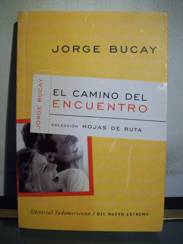 Adp El Camino Del Encuentro Jorge Bucay / Sudamericana 2001