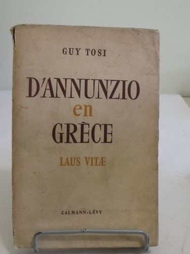 Livro - D'annunzio En Grèce - Em Francês - Guy Tosi -