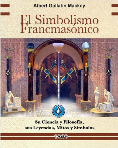 El Simbolismo Francmasónico - Albert G. Mackey