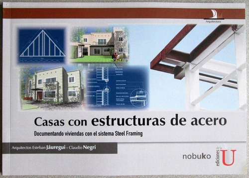 Casas Con Estructuras De Acero / Esteban Jáuregui / Edic U