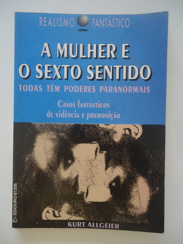 A Mulher E O Sexto Sentido - Kurt Allgeier - Realismo Fantás