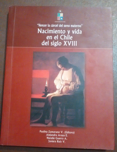 Nacimiento Y Vida En El Chile Del Siglo Xviii Varios Autores