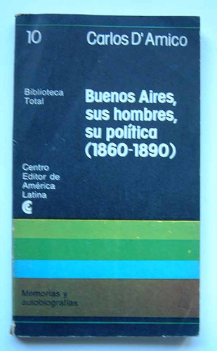 Buenos Aires, Sus Hombres, Su Politica (1860-1890) D¿amico