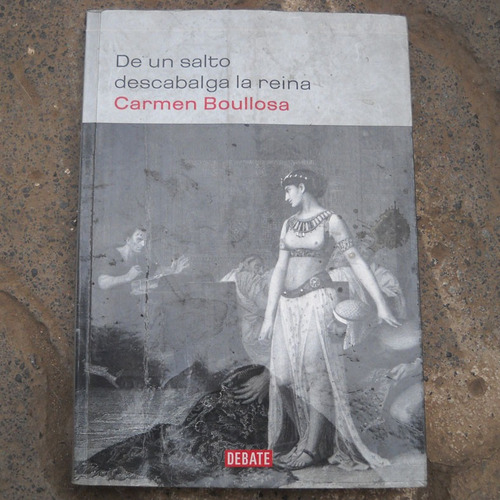 De Un Salto Descabalga La Reina, Carmen Boullosa, Ed. Debate