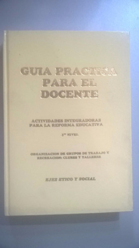 Guía Práctica Para El Docente. Ejes Ético Y Social.