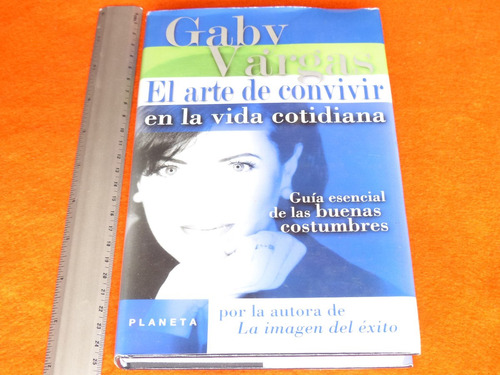 Gaby Vargas, El Arte De Convivir En La Vida Cotidiana.