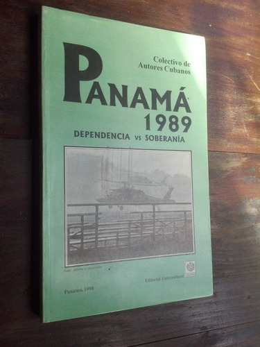 Panamá 1989 Dependencia  Vs. Soberanía - Autores Cubanos