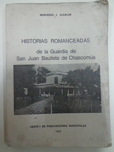 Historias Romanceadas De Chascomús De Mercedes Aldalur