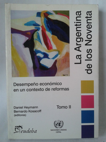 Imagen 1 de 3 de La Argentina De Los Noventa Tomo 2 Heymann Kosacoff Eudeba