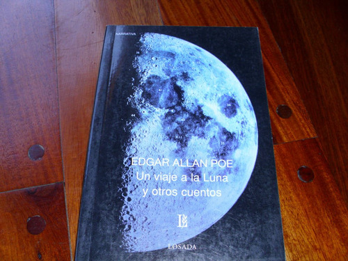 Un Viaje A La Luna Y Otros Cuentos E. A. Poe Losada Libro