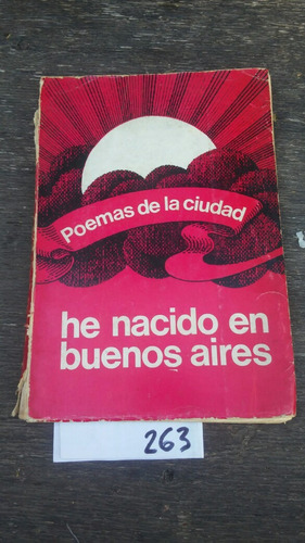 He Nacido En Buenos Aires - Poemas De La Ciudad