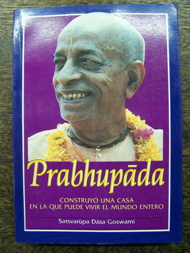 Prabhupada * Satsvarupa Dasa Goswami * Bhaktivedanta *