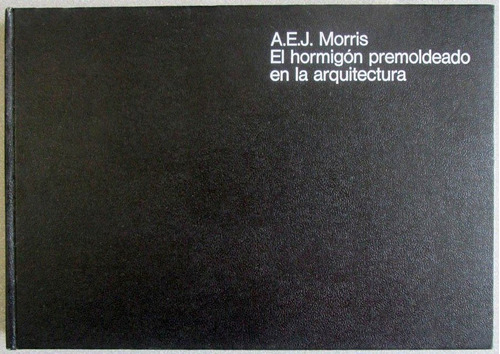 El Hormigón Premoldeado En La Arquitectura / Morris / G.gili