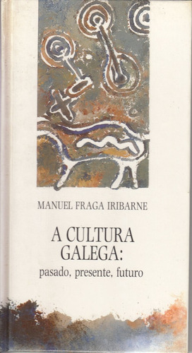 Cultura Gallega Pasado Presente Futuro Fraga Iribarne 1990