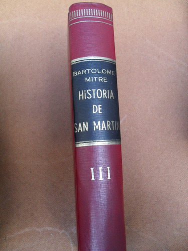 Bartolomé Mitre - Historia De San Martín Tomo 3 - Eudeba