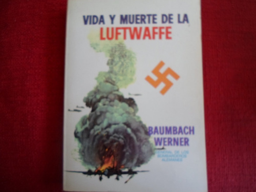 Segunda Guerra Mundial  Vida Y Muerte Luftwaffe Aviacion Naz