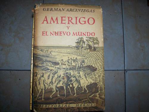 Amerigo Y El Nuevo Mundo Por German Arciniegas