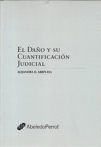 El Daño Y Su Cuantificacion Judicial - Abrevaya - Dyf