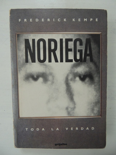 Noriega. Toda La Verdad. Frederick Kempe..