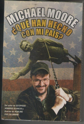 Michael Moore  - Qué Han Hecho Con Mi País?