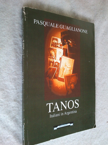 Tanos Italiani In Argentina - Pasquale Guaglianone