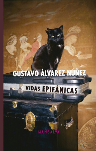 Vidas Epifanicas. Gustavo Alvarez Nuñez. Mansalva