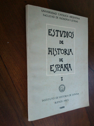 Estudios De Historia De España.  Universidad Católica Arg.