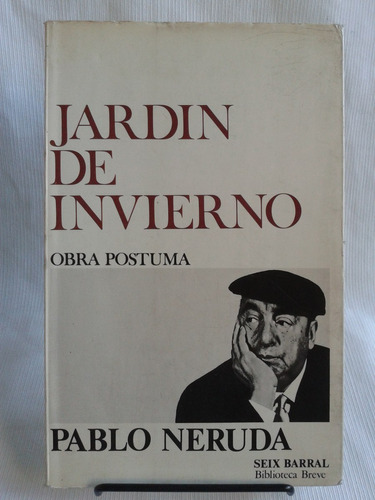Jardin De Invierno Obra Postuma Pablo Neruda  Seix Barral