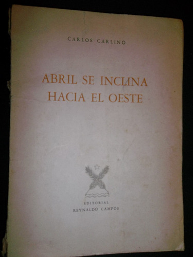 Carlos Carlino Abril Se Inclina Hacia El Oeste Poesias