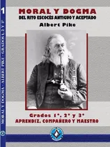 Comprar Moral Y Dogma. Albert Pike Tomo 1, Grados 1,2 Y 3 Individual