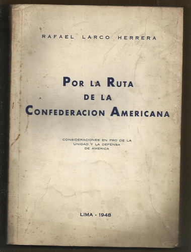 Larco Herrera: Por La Ruta De La Confederación Americana